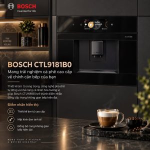 Bosch CTL9181B0 – Khi máy pha cà phê trở thành một phần của kiến trúc bếp
